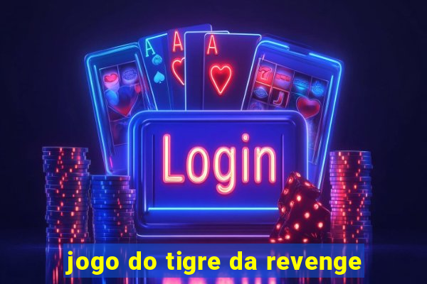 jogo do tigre da revenge